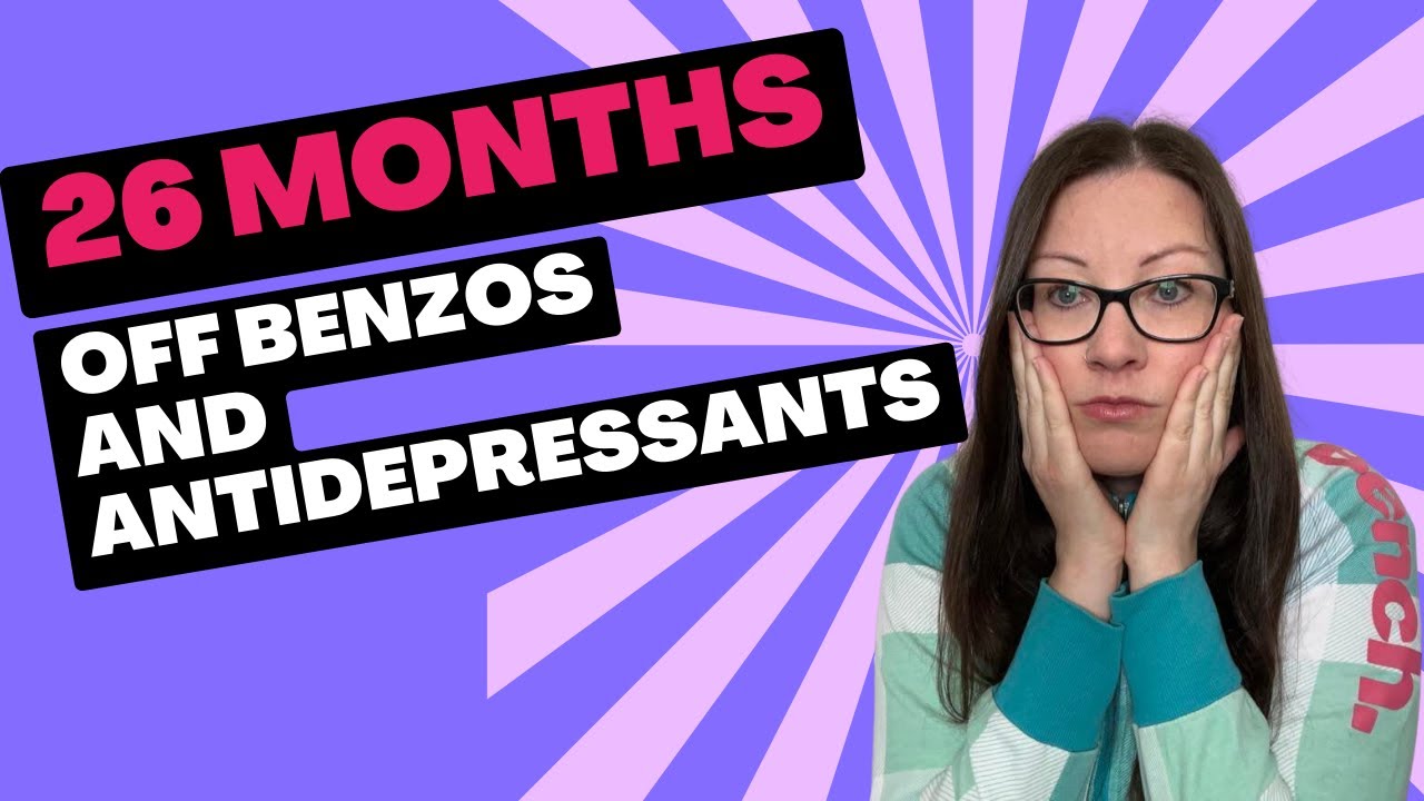 26 months off benzos & antidepressants