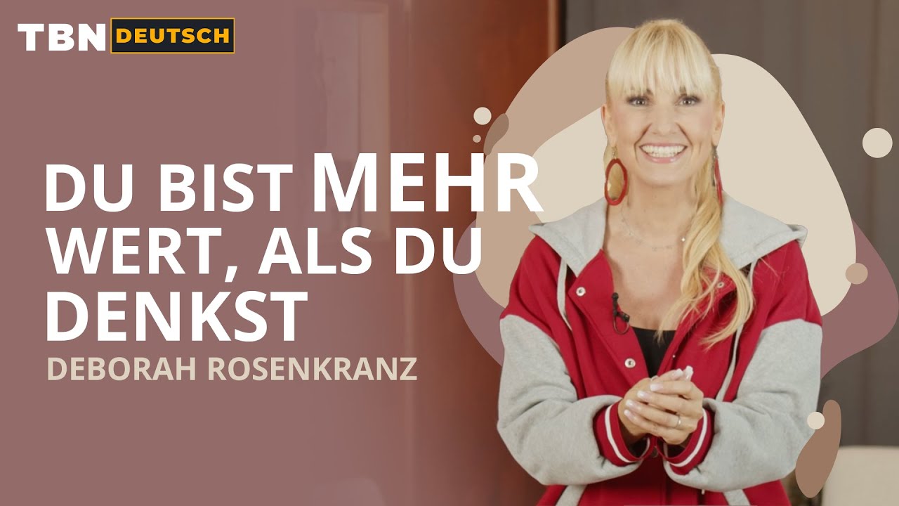 Déborah Rosenkranz: Überwinde Zweifel und finde Selbstbewusstsein | TBN Deutsch