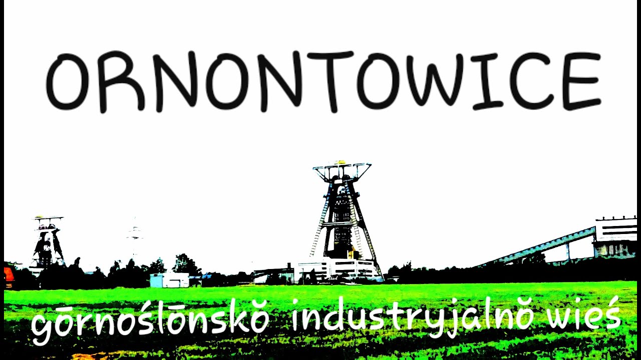 &Ocirc;RNŌNTOWICE - gōrnoślōnskŏ industryjalnŏ wieś 💛💙 Rajzy Gōrny Ślōnsk #03