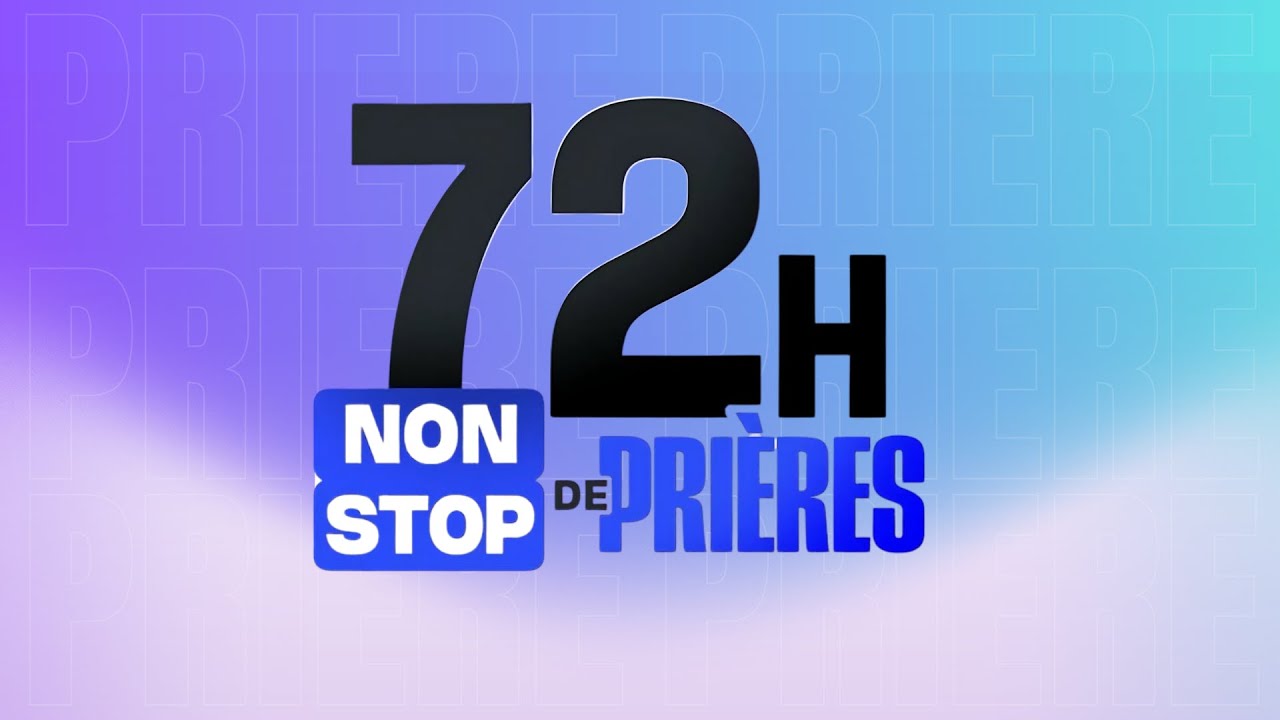 72H DE PRIÈRES NON STOP