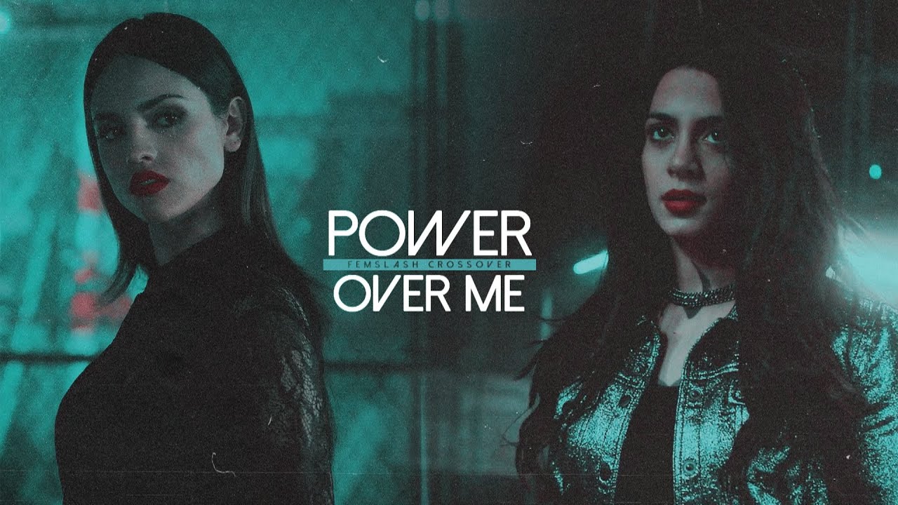 ● Femslash Crossover | Power Over Me