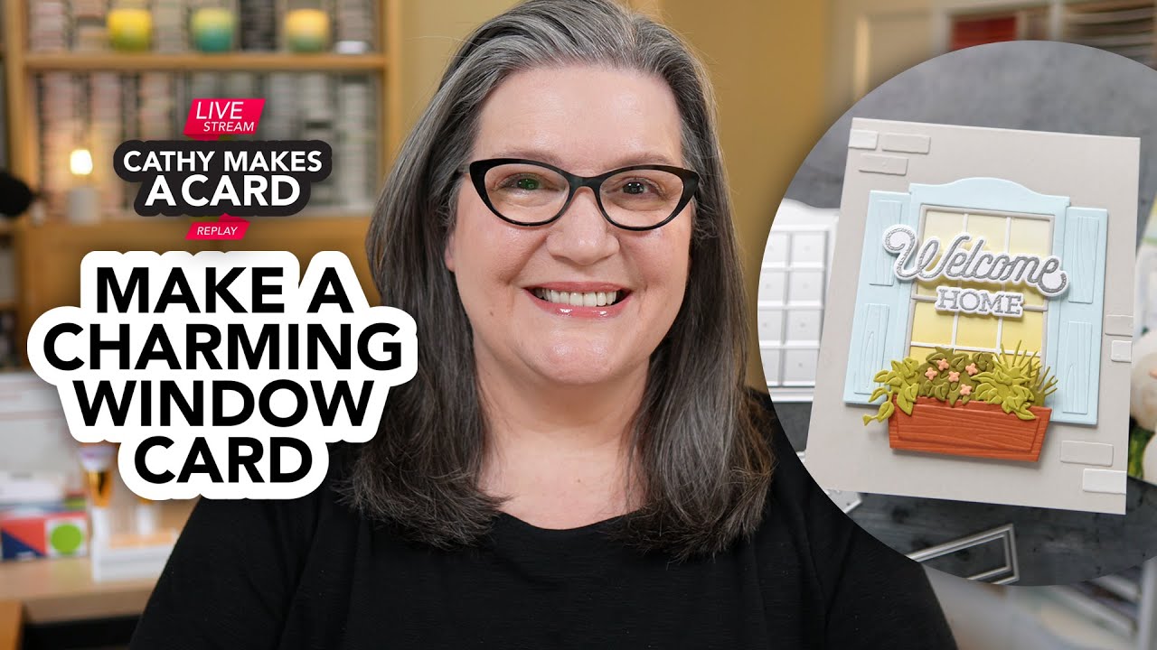 Cathy Makes a Card Live... and dresses up a window!