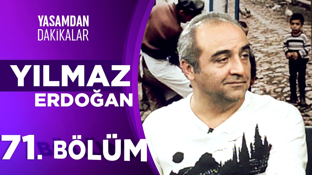 Yılmaz Erdoğan | Yaşamdan Dakikalar 71. Bölüm