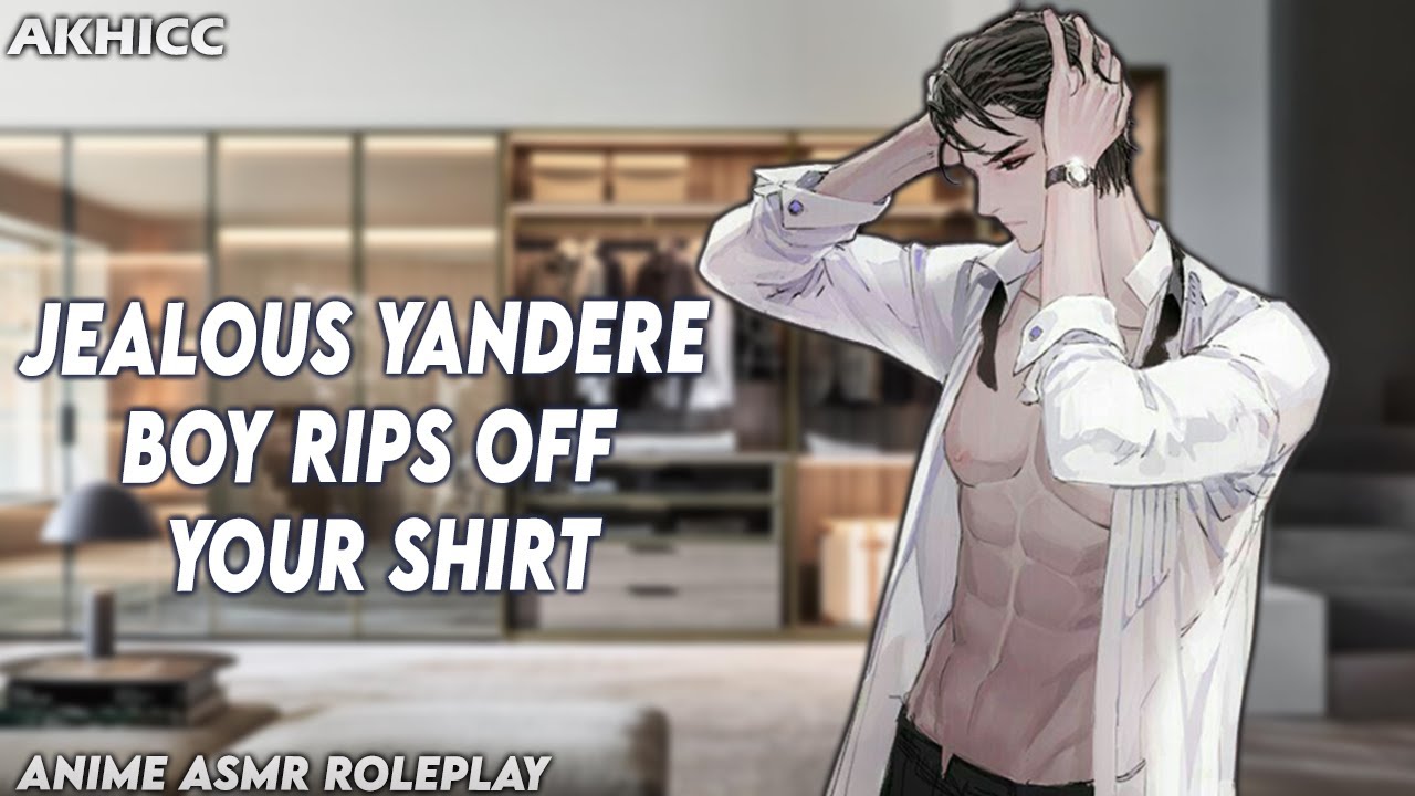 Jealous Yandere Boy Rips Off Your Shirt♡ | Anime Boyfriend ASMR Roleplay「Male Audio」M4F