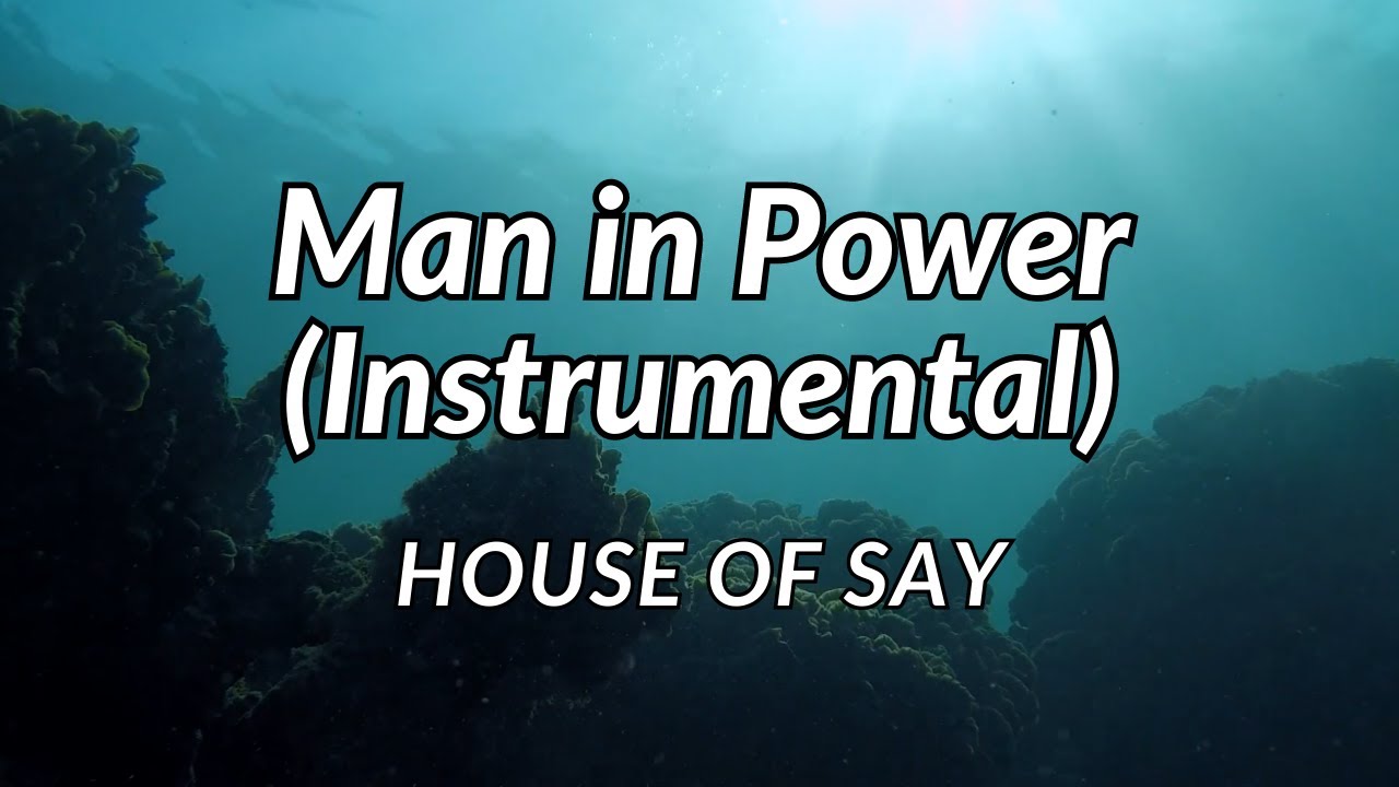 Man in Power (Instrumental) - House of Say
