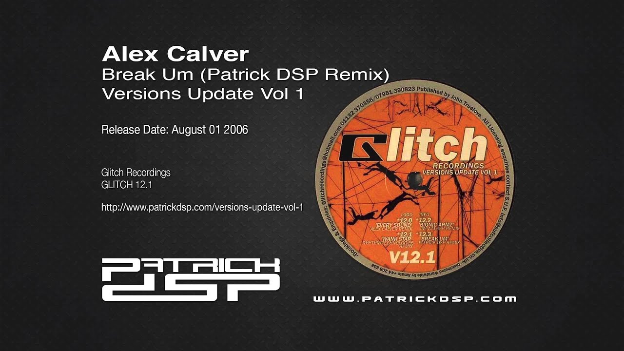 Alex Calver - Break Um (Patrick DSP Remix)