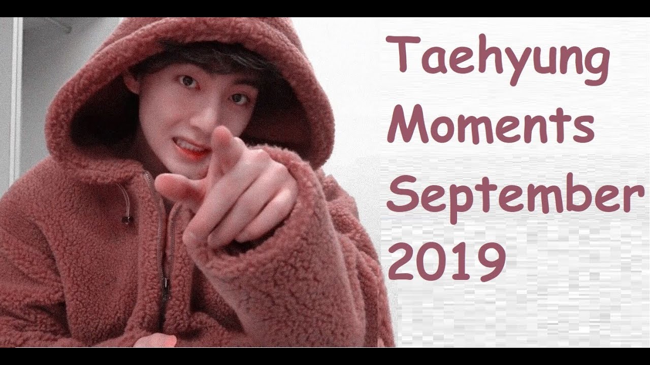 Taehyung Moments September 2019