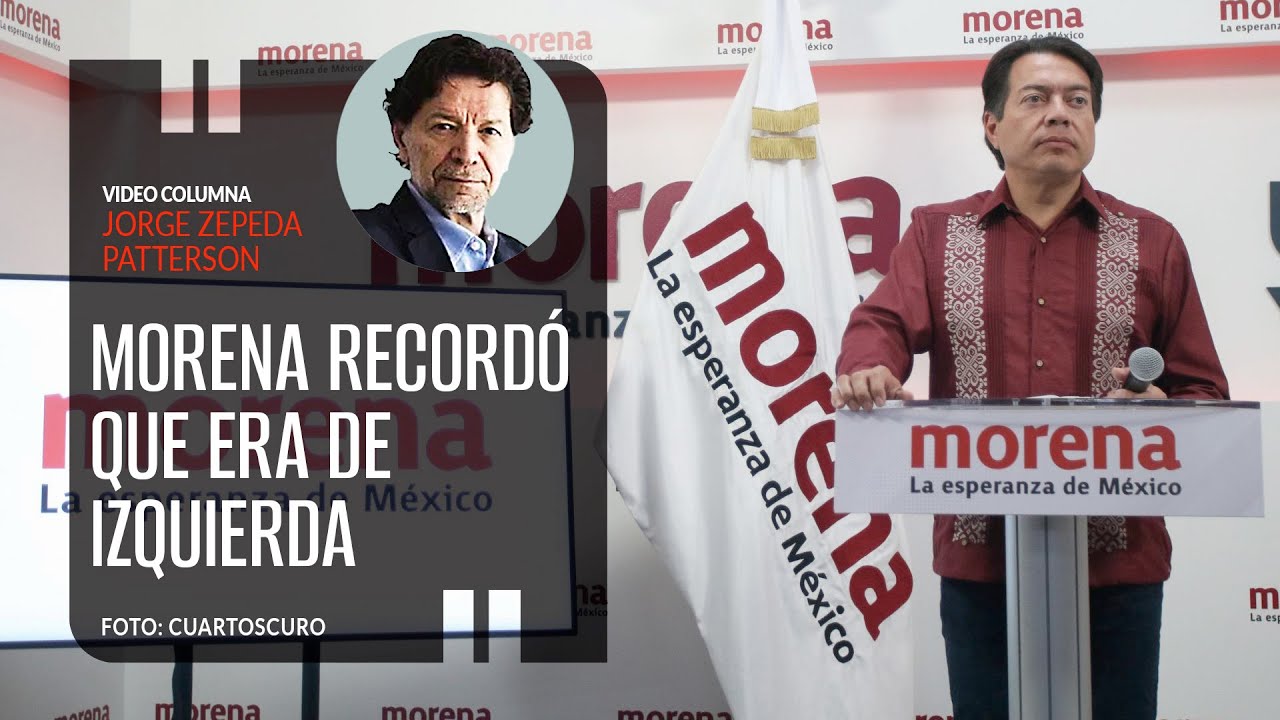 Morena recordó que era de izquierda. Por Jorge Zepeda | Video columna
