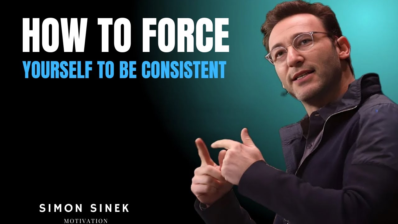 How to Force Yourself to Be Consistent | Simon Sinek's Powerful Insights