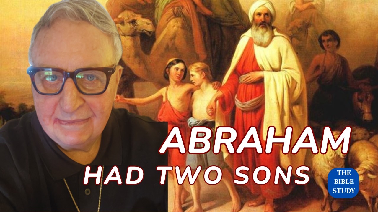 Bible Study 20260304, Abraham Had Two Sons.