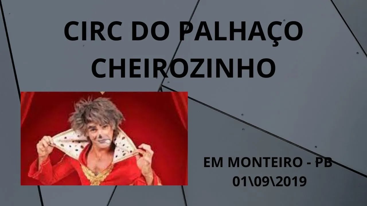 CIRCO DO PALHAÇO CHEIROZINHO 2019 ULTIMA PARTE