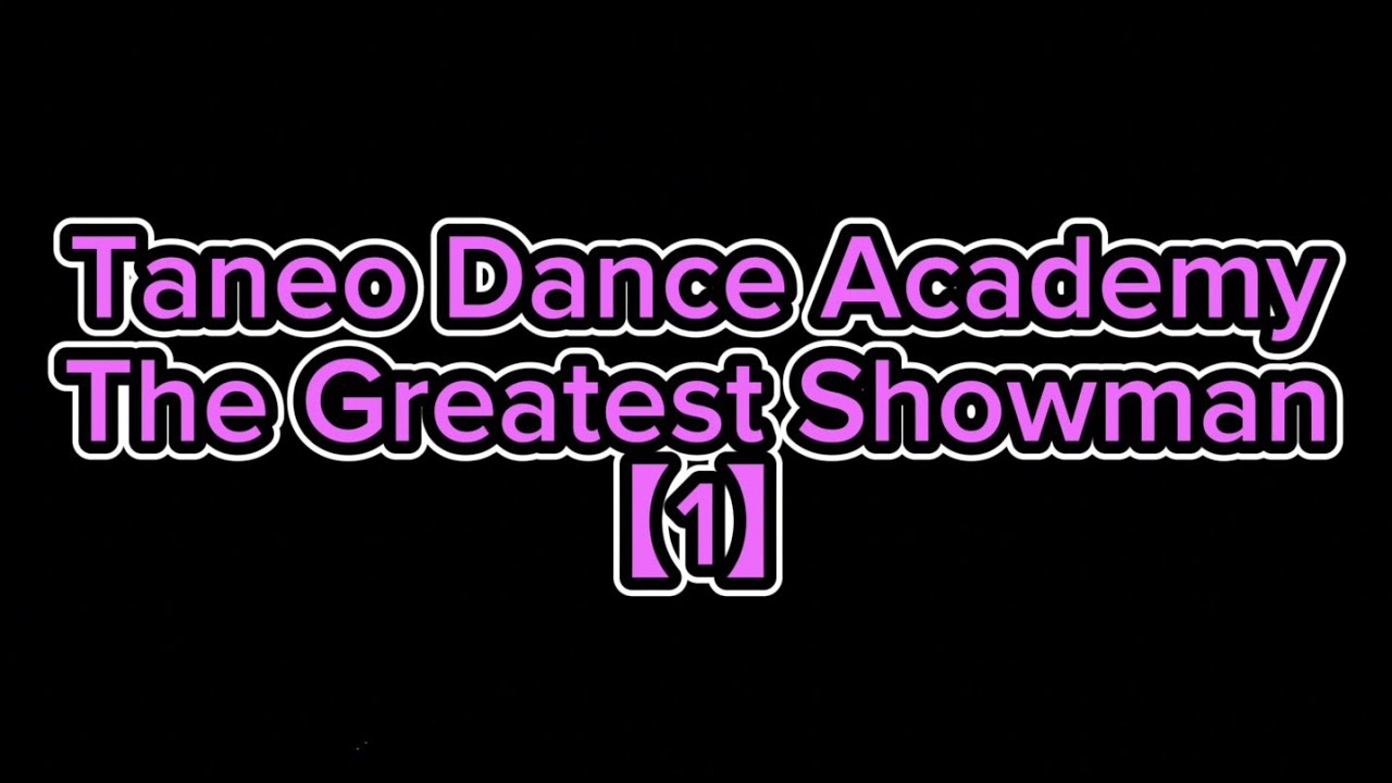Taneo Dance Academy Recital 2023 | The Greatest Showman [1]