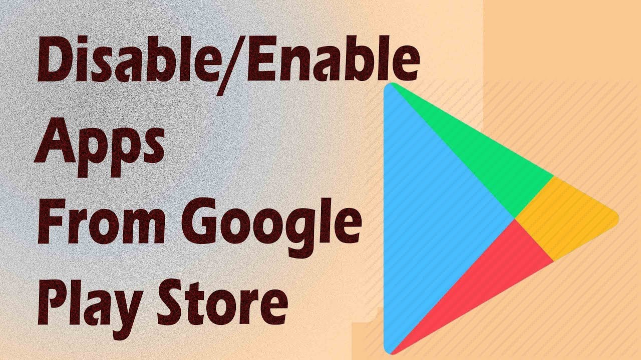 Disable/Enable Apps From Google Play Store