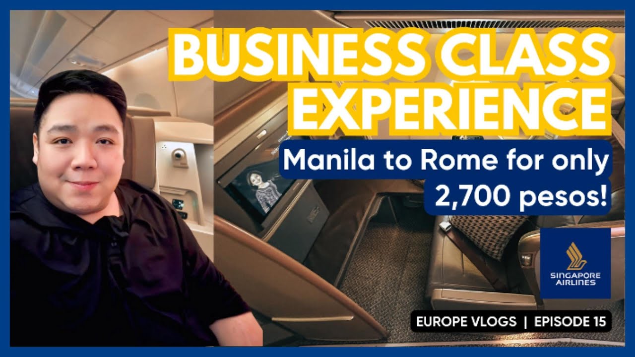 SINGAPORE AIRLINES BUSINESS CLASS EXPERIENCE | MANILA TO ROME FOR ONLY P2,700 | EUROPE VLOGS | EP15