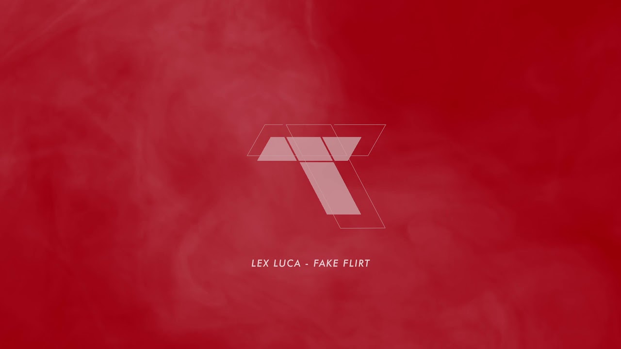 Lex Luca - Fake Flirt