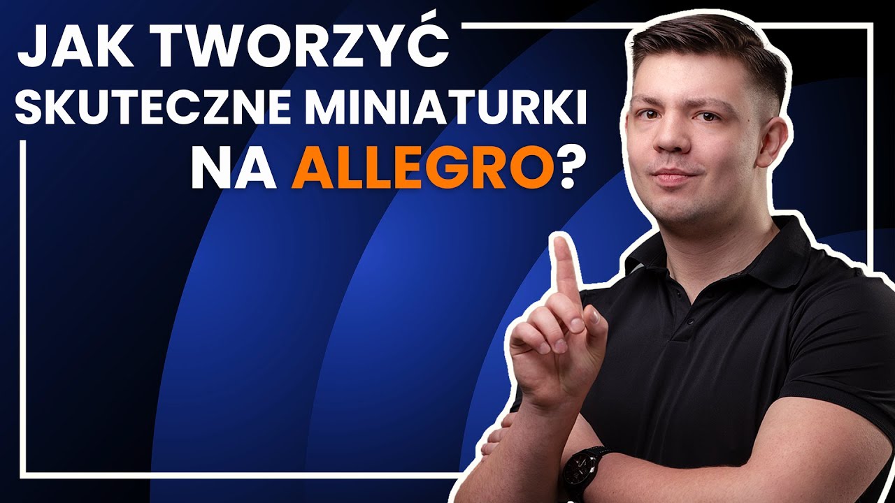 Jak Stworzyć SKUTECZNĄ Miniaturkę na Allegro?