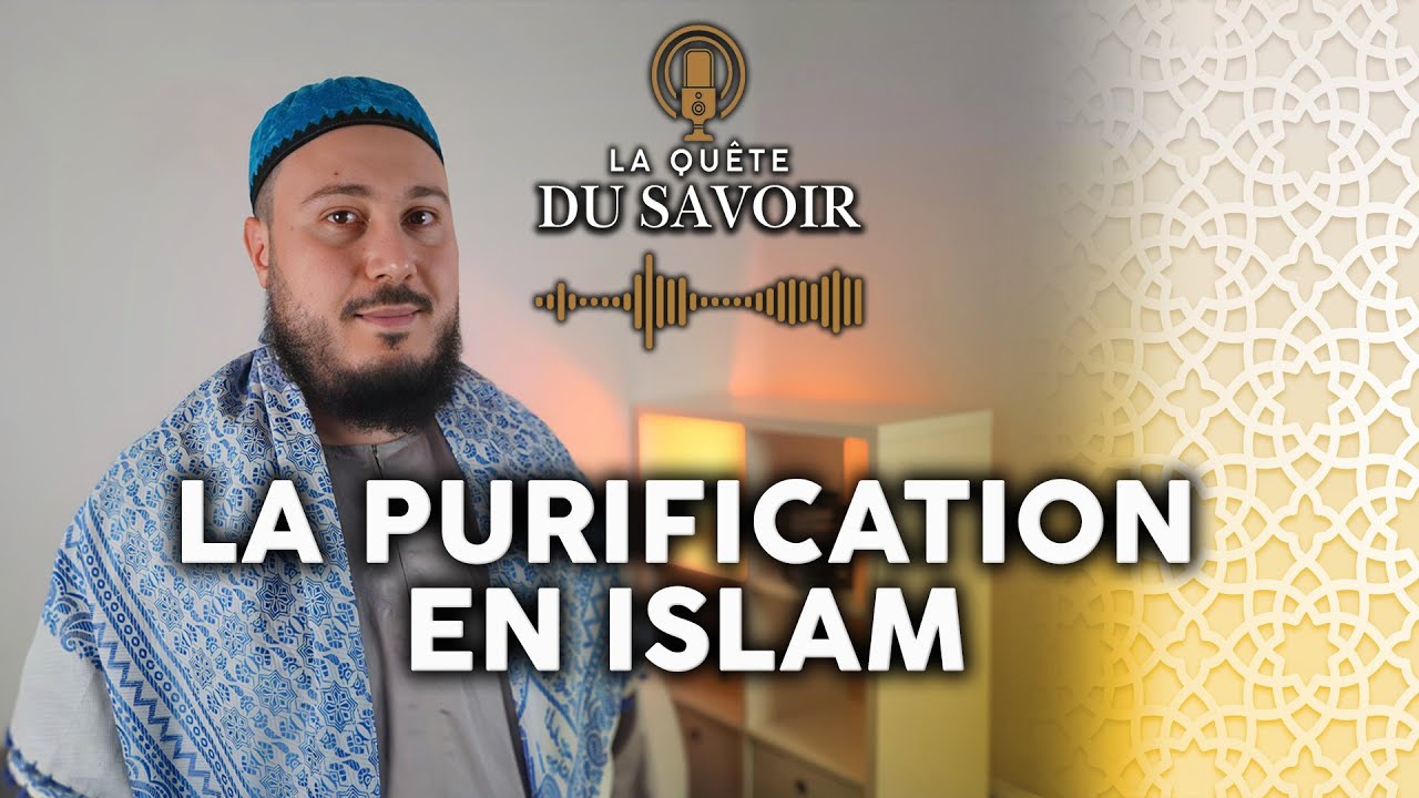 Purification en Islam : petite et grande ablutions (woudou + ghousl) pour une prière valable | Ep 8