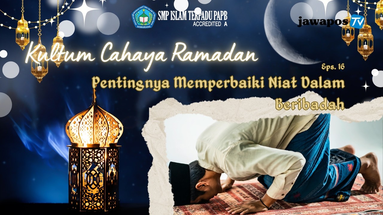 Pentingnya Memperbaiki Niat Dalam Ibadah || KULTUM CAHAYA RAMADAN