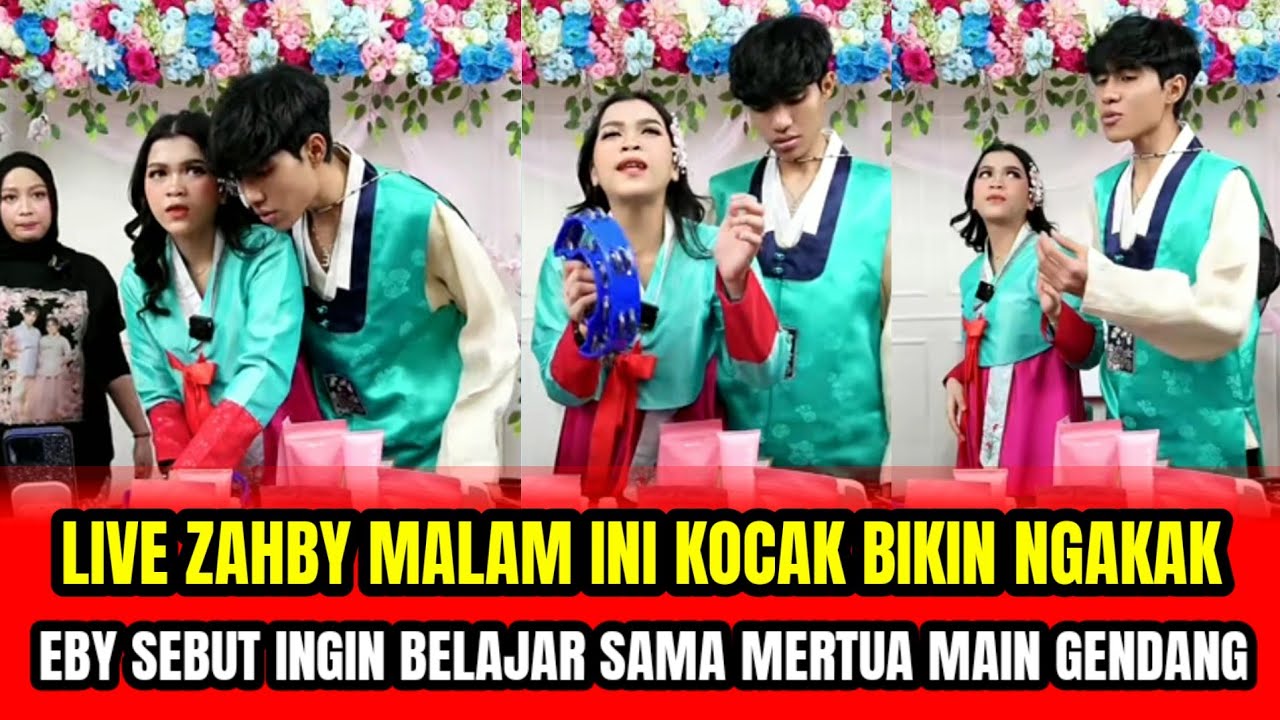 LIVE ZAHBY MALAM INI KOCAK BIKIN NGAKAK❗EBY SEBUT INGIN BELAJAR SAMA MERTUA MAIN GENDANG‼️