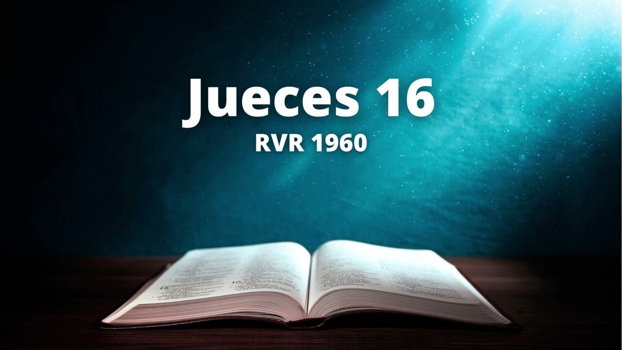 Jueces 16 - Reina Valera 1960 (Biblia en audio)