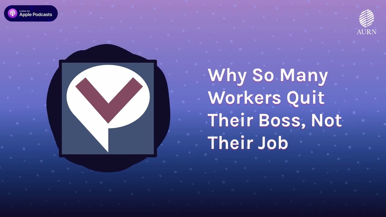 Why So Many Workers Quit Their Boss, Not Their Job | Viewpoints Radio