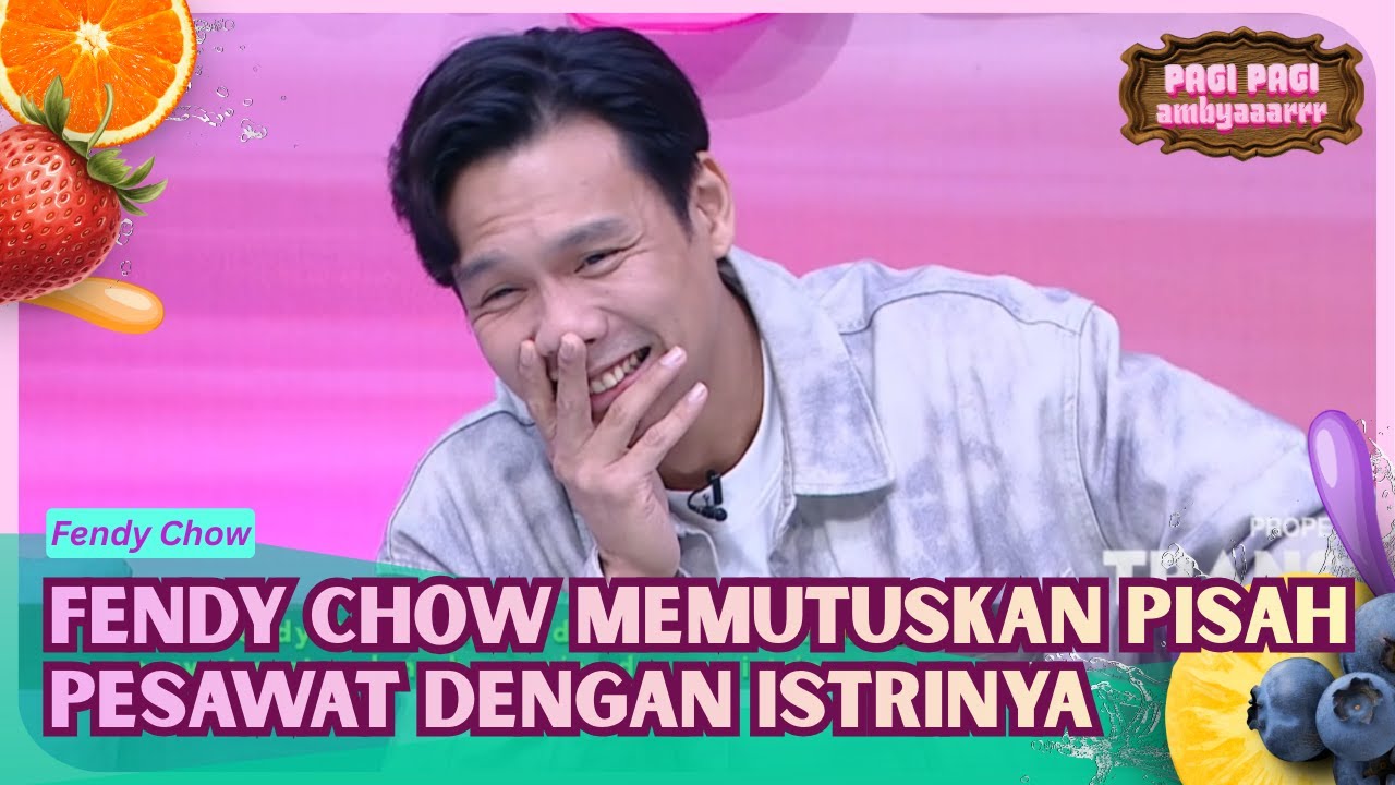 Fendy Chow Memutuskan Pisah Pesawat Dengan Istrinya - PAGI PAGI AMBYAR (5/2/26) P1