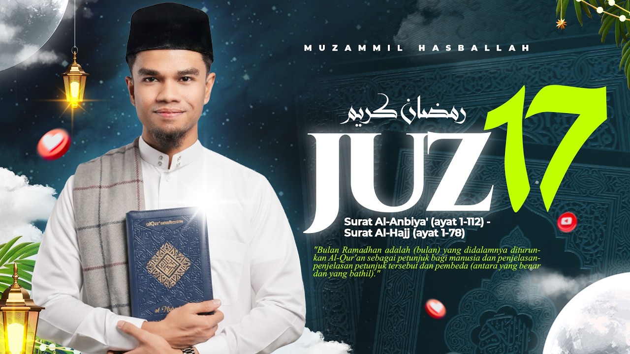 Tilawah Menyentuh Hati Juz 17 - Muzammil Hasballah