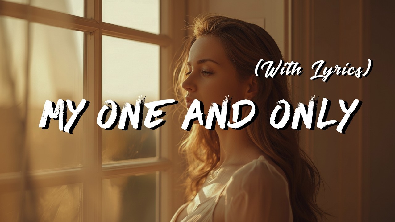 My One and Only - Romantic Love Song (Lyrics)