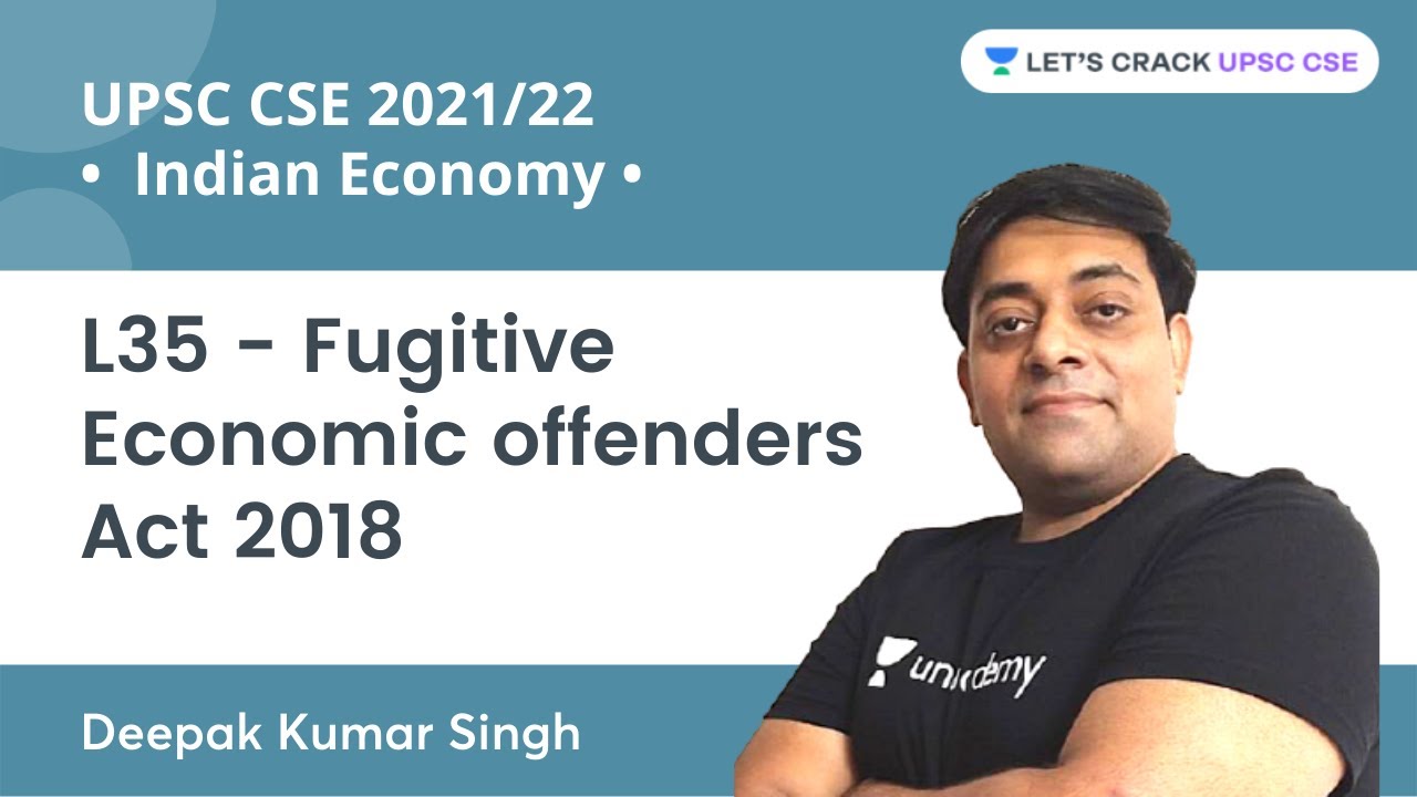 L35 - Fugitive Economic offenders Act 2018 | Complete Indian Economy | UPSC CSE/IAS 2022