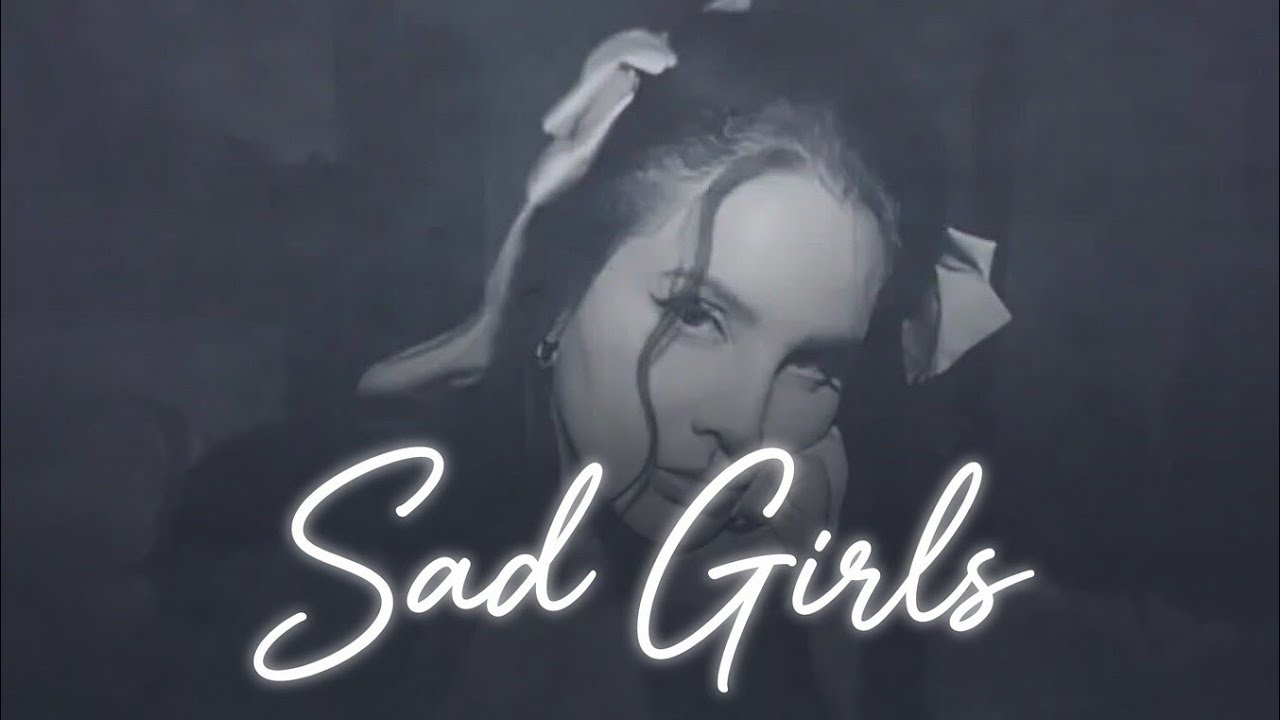 Lana Del Rey - Sad Girls (Lyric Video)