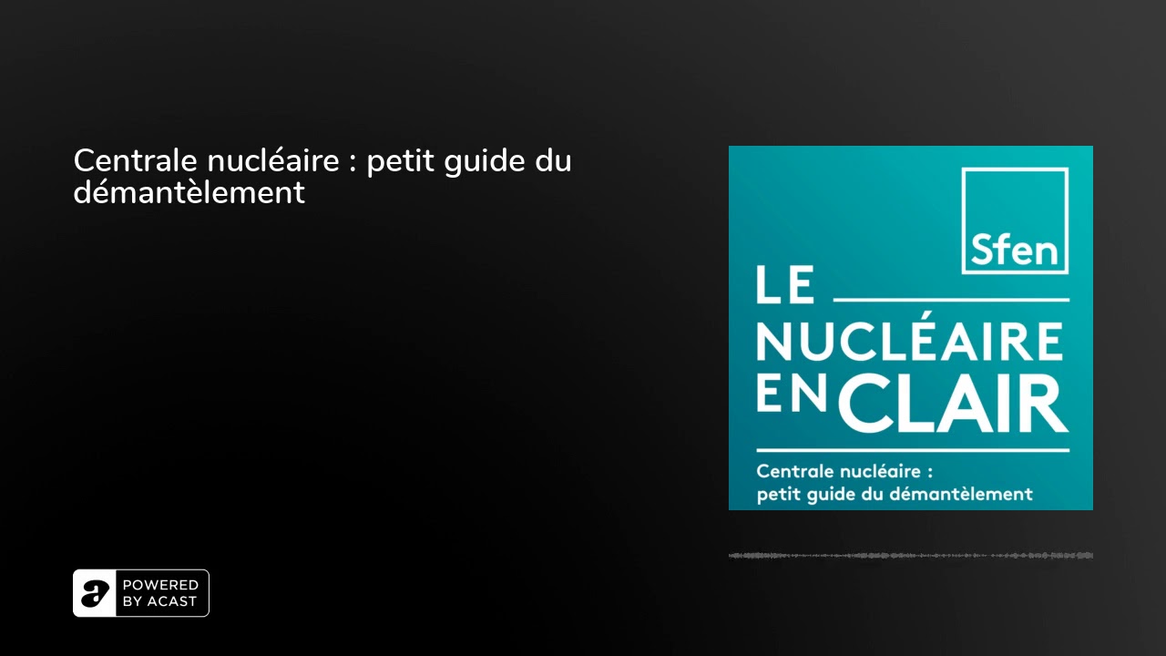 Centrale nucléaire : petit guide du démantèlement