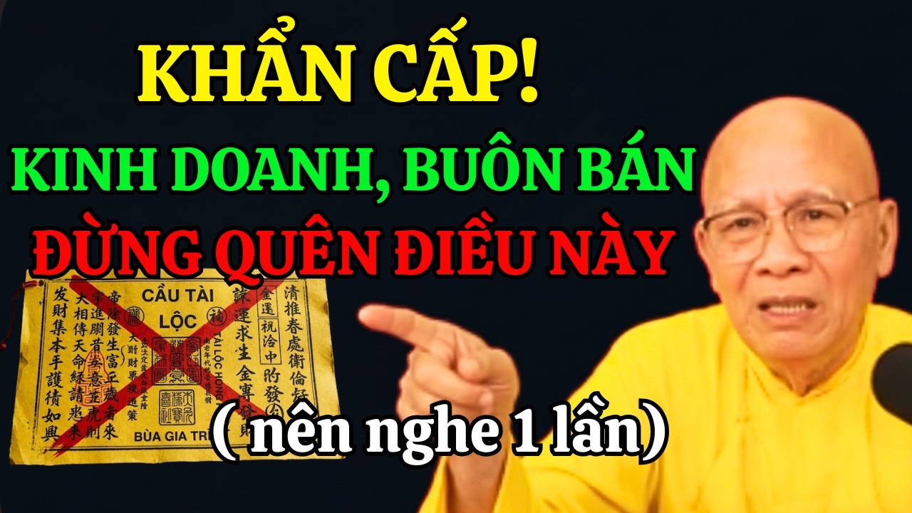 KHẨN CẤP! AI ĐANG KINH DOANH, BU&Ocirc;N B&Aacute;N, DỪNG NGAY VIỆC N&Agrave;Y |  Thiền Sư An Lạc Hạnh