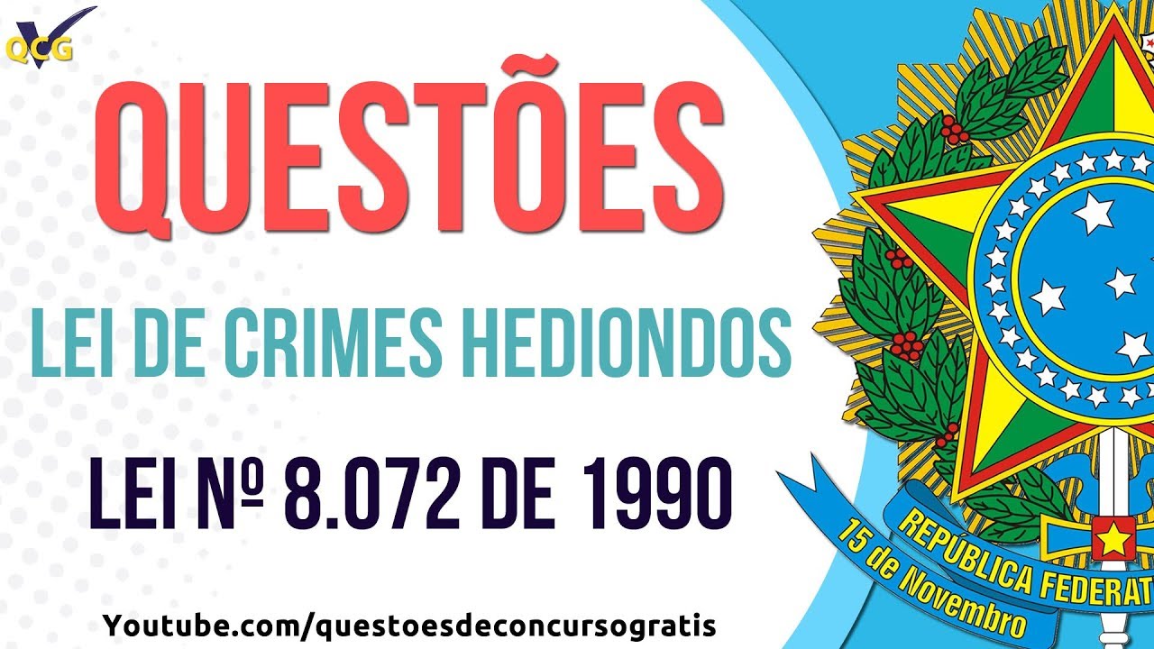 Questões Lei de Crimes Hediondos – Lei nº 8.072 de 1990