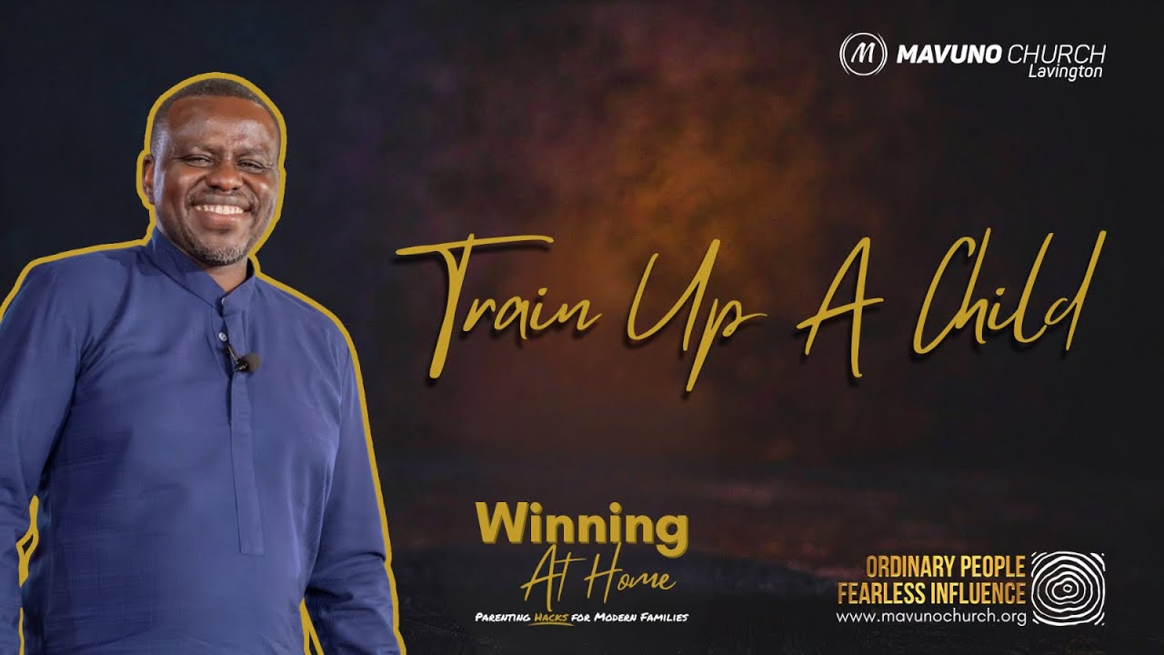 Winning At Home 3 | Train Up A Child ( Pastor Emmanuel Gachanja)