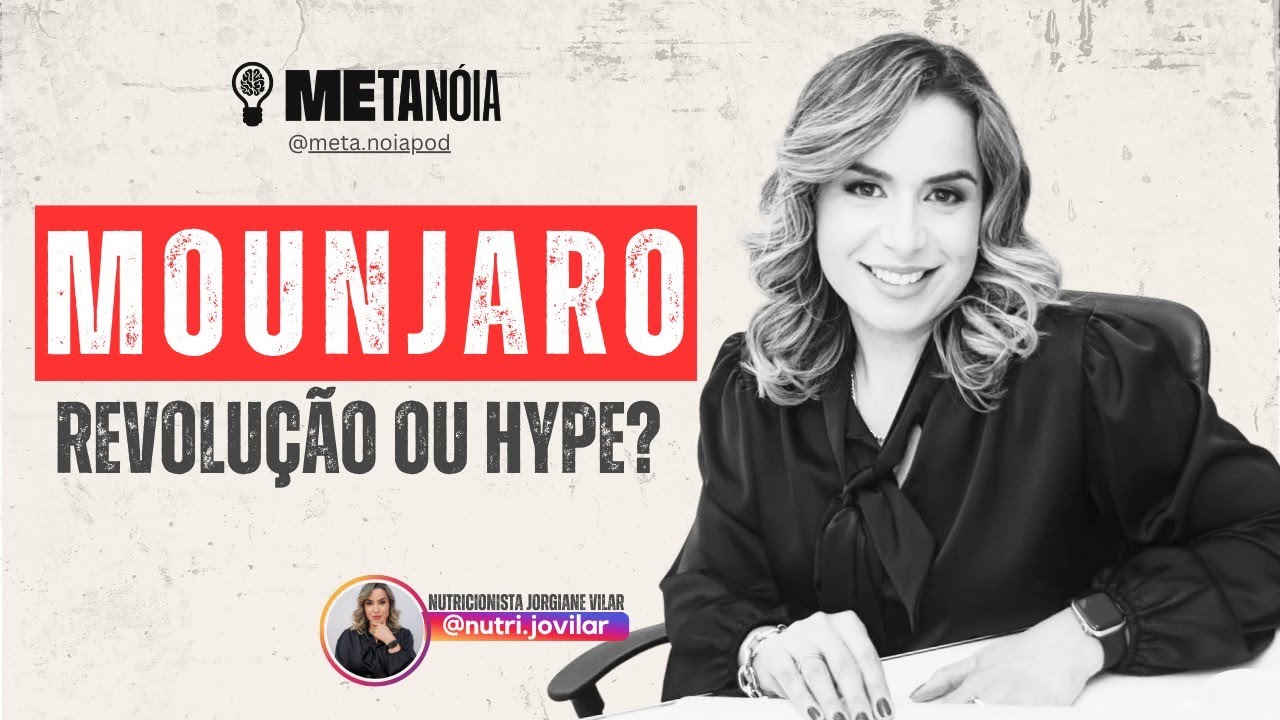 Mounjaro est&aacute; mudando o jogo? Nutri Jorgiane Vilar explica a verdade (Podcast Metanoia #1)