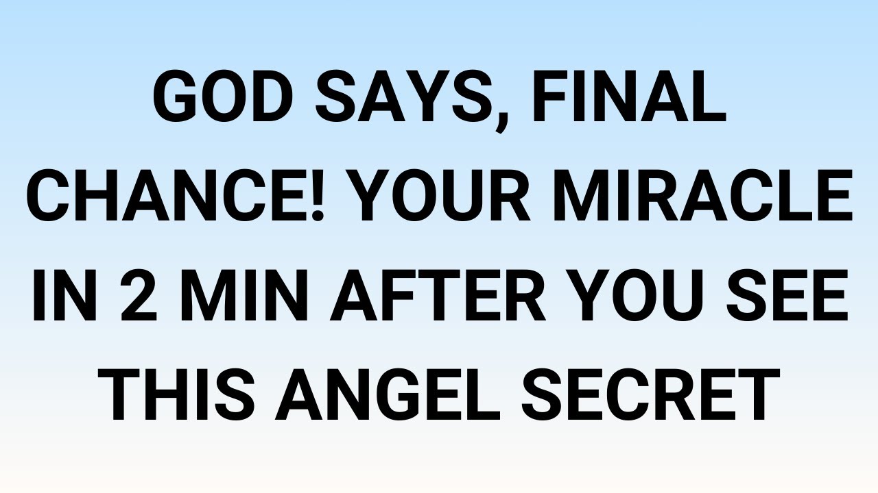 🧾God says, FINAL CHANCE! Your miracle in 2 min after you see this angel secret
