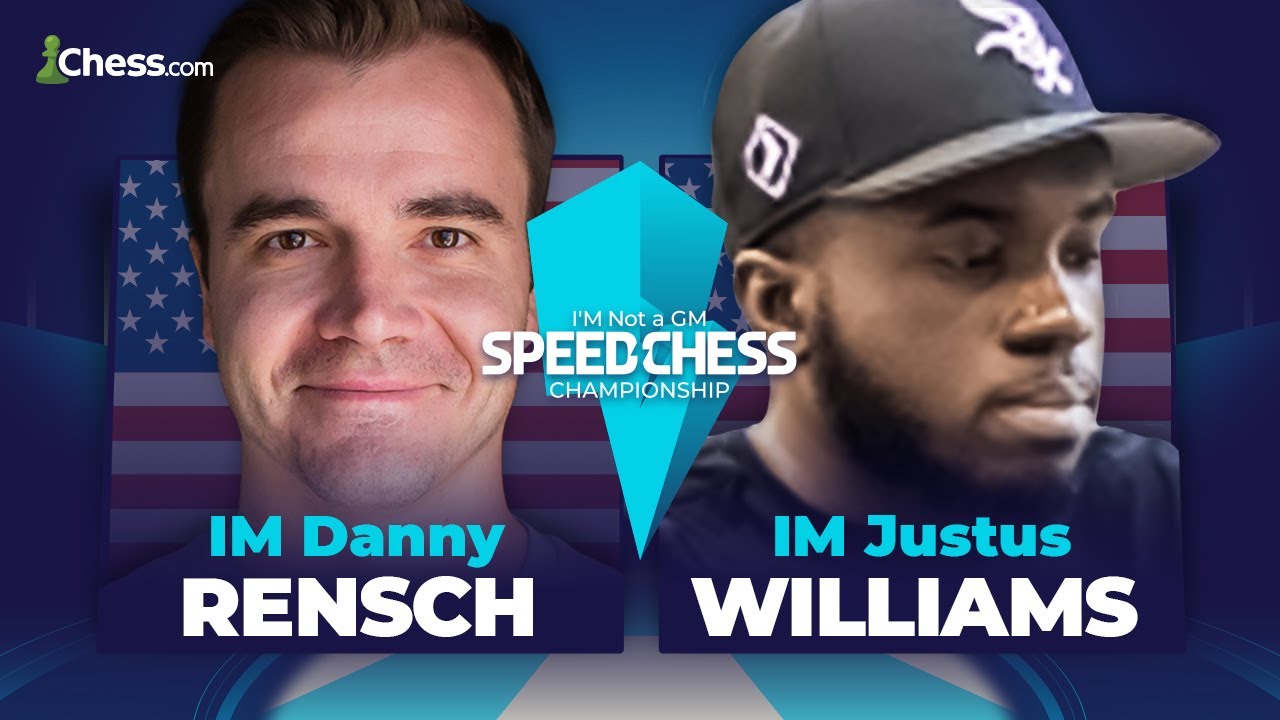 Danny Rensch vs. Justus Williams | I'M Not A GM Speed Chess Championship