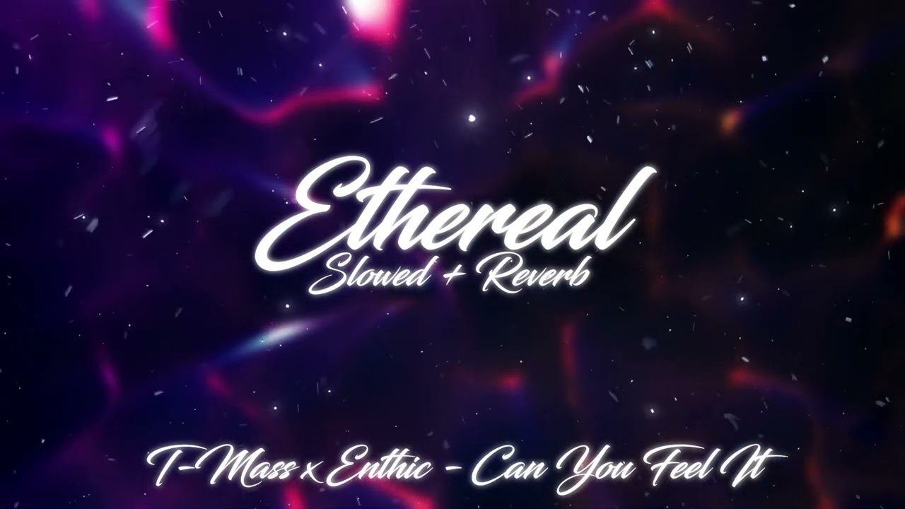 t-mass x enthic - can you feel it (slowed + reverb)