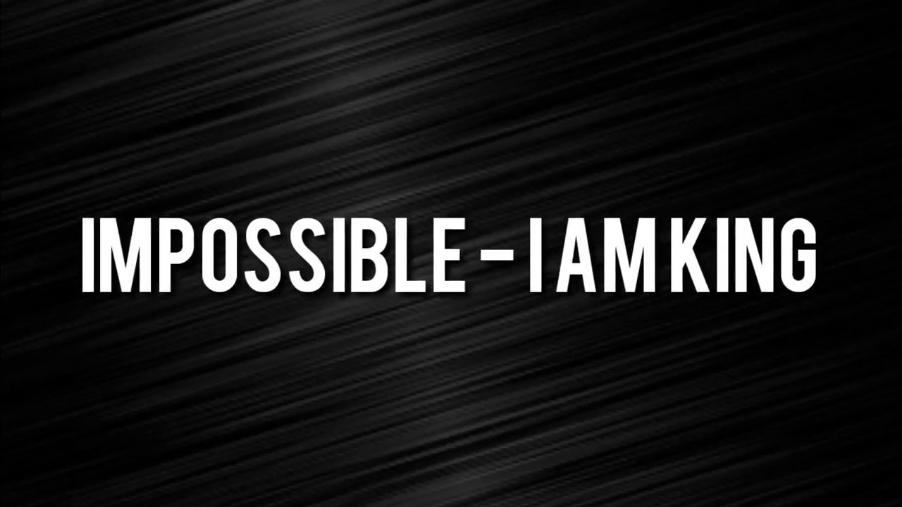 Impossible - I Am King (Letra en español)