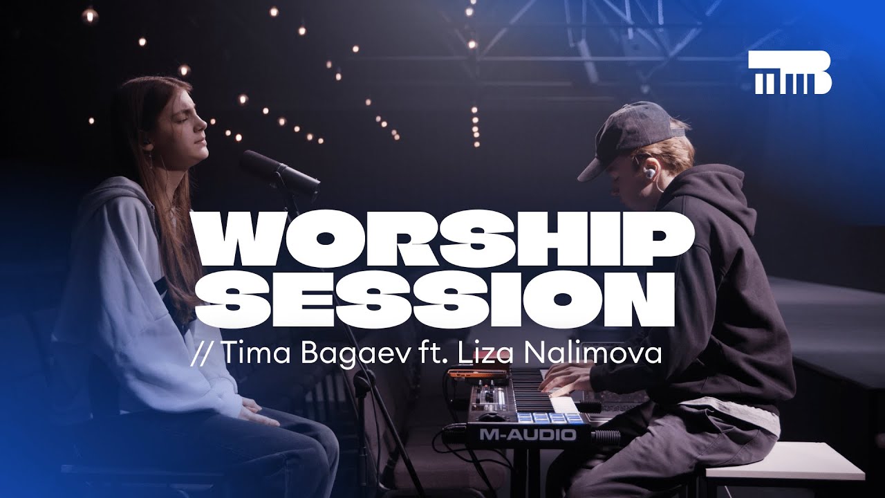 Worship Session // Tima Bagaev & Liza Nalimova
