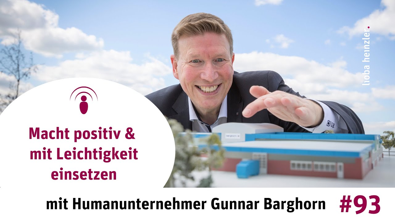 Macht positiv & mit Leichtigkeit einsetzen - mit Humanunternehmer Gunnar Barghorn