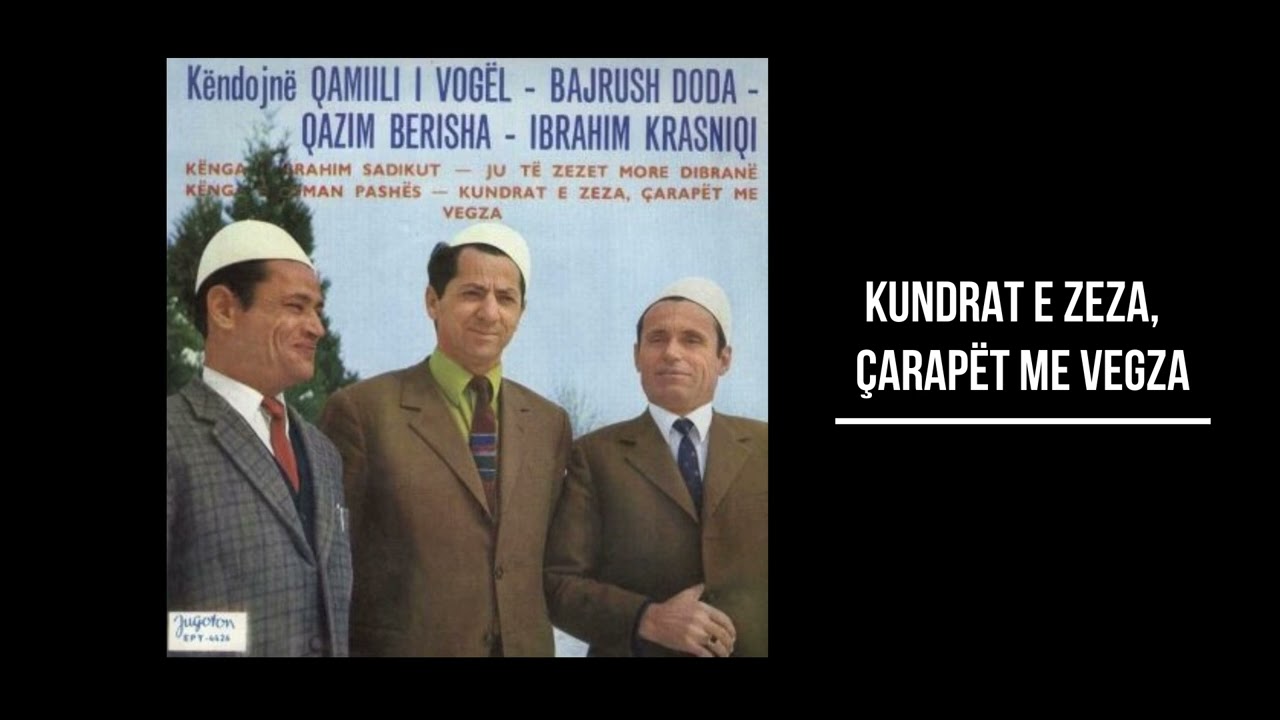 ANSAMBL QAMILI I VÖGEL - KUNDRAT E ZEZA, ÇARAPËT ME VEGZA