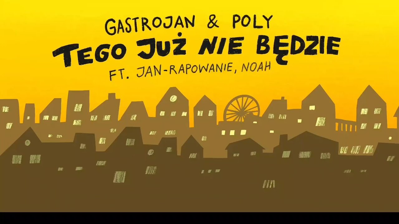 Gastrojan & Poly - Tego już nie będzie (ft. Jan-rapowanie, Noah)