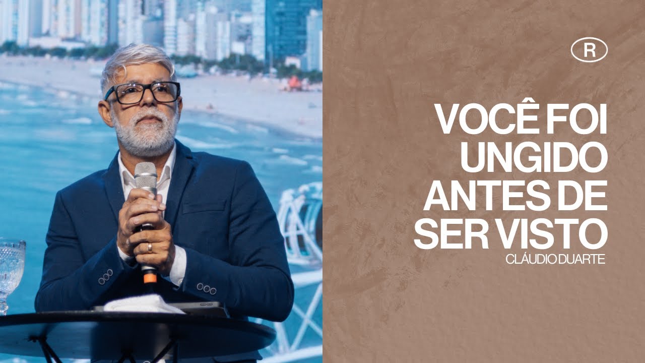 VOCÊ FOI UNGIDO ANTES DE SER VISTO | Pr. Claudio Duarte