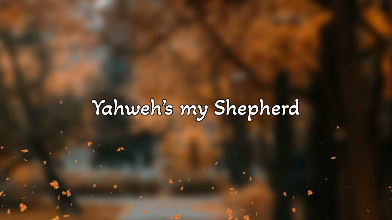 Yahweh's My Shepherd