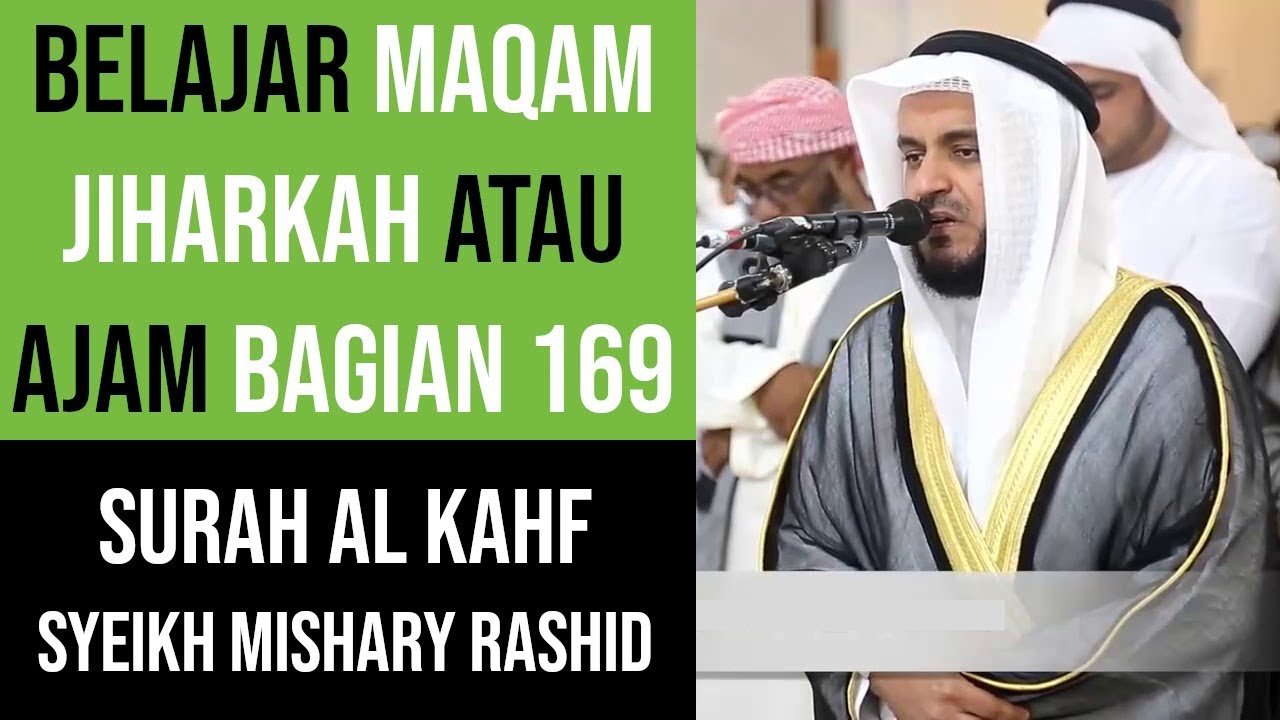 Maqam Jiharkah / Ajam 169 - Surah Al Kahfi - Syeikh Mishary Rashid Alafasy +maqam Nahawand