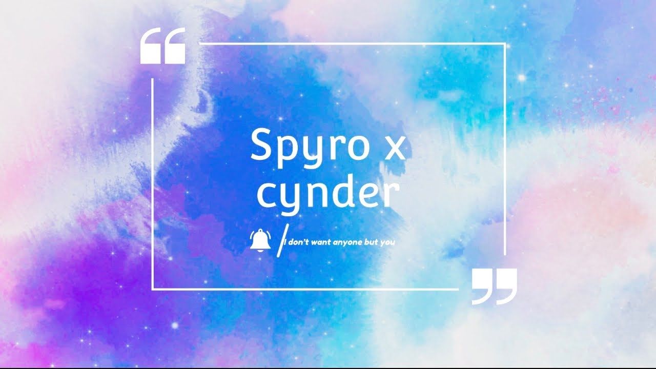 Spyro x Cynder (I don’t want anyone but you)