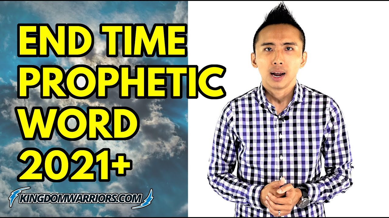 End Time Prophetic Word For 2021 and Beyond!