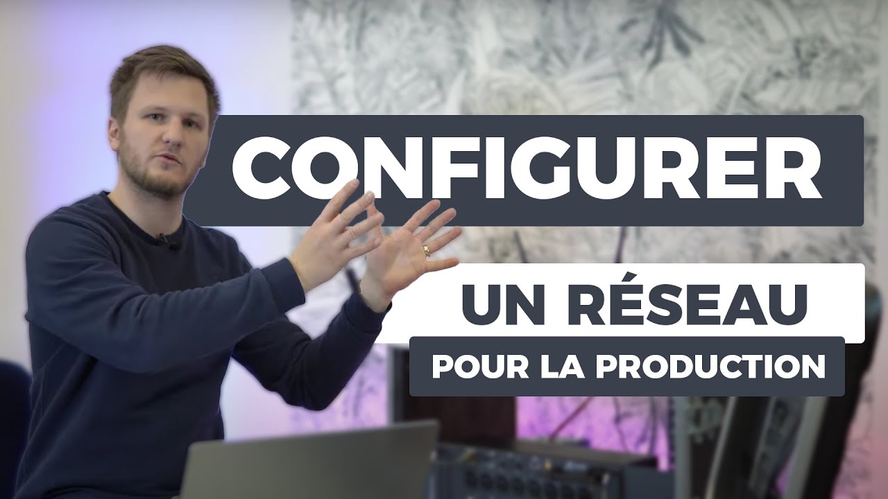 Configurer un réseau pour la production | LAN et WIFI