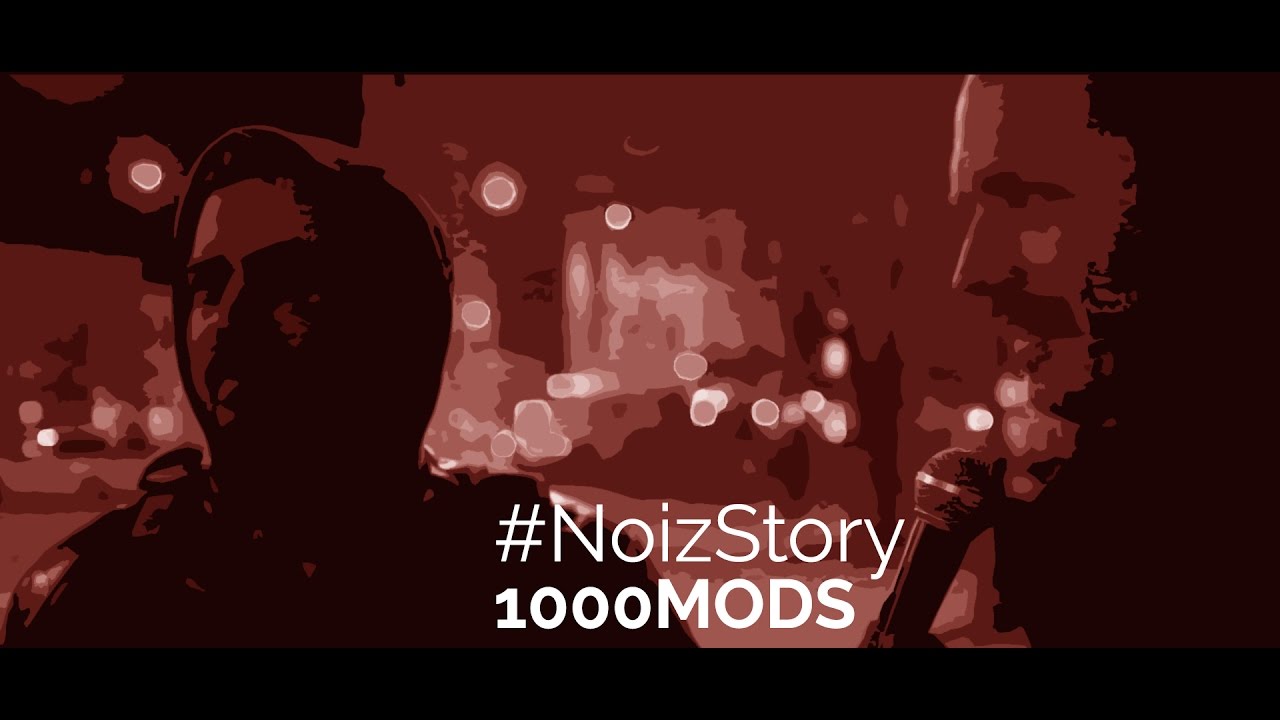 #NoizStory: 1000MODS